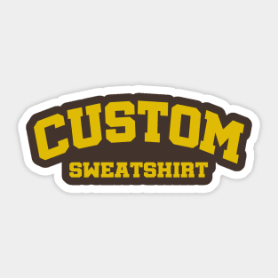 Custom sweatshirt funny lovely Sticker